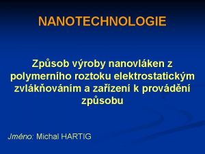 NANOTECHNOLOGIE Zpsob vroby nanovlken z polymernho roztoku elektrostatickm