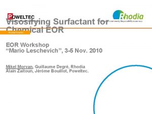 Visosifying Surfactant for Chemical EOR RhodiaPoweltec EOR Workshop