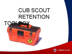 CUB SCOUT RETENTION TOOLBOX View of Membership Strictly