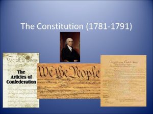The Constitution 1781 1791 The Constitution 1781 1791