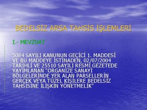 BEDELSZ ARSA TAHSS LEMLER I MEVZUAT 5084 SAYILI