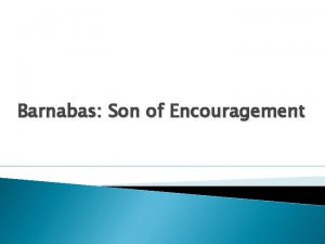 Barnabas Son of Encouragement What Barnabas Might Tell