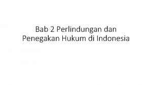 Bab 2 Perlindungan dan Penegakan Hukum di Indonesia