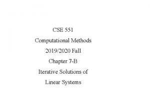 CSE 551 Computational Methods 20192020 Fall Chapter 7