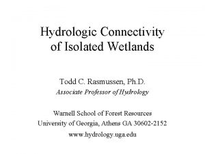 Hydrologic Connectivity of Isolated Wetlands Todd C Rasmussen