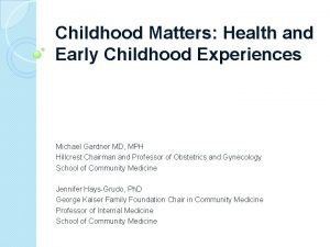 Childhood Matters Health and Early Childhood Experiences Michael