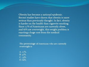 Obesity has become a national epidemic Recent studies