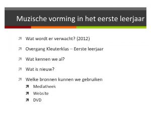 Muzische vorming in het eerste leerjaar Wat wordt