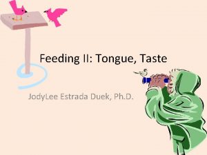 Feeding II Tongue Taste Jody Lee Estrada Duek