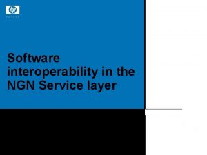 Software interoperability in the NGN Service layer Dave