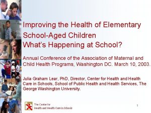 Improving the Health of Elementary SchoolAged Children Whats