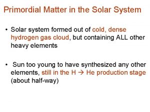 Primordial Matter in the Solar System Solar system