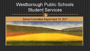 Westborough Public Schools Student Services School Committee ReportApril