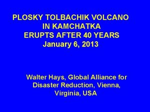 PLOSKY TOLBACHIK VOLCANO IN KAMCHATKA ERUPTS AFTER 40