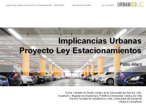 Implicancias Urbanas Proyecto de Ley Estacionamientos Pablo Allard