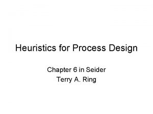Heuristics for Process Design Chapter 6 in Seider