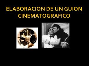 ELABORACION DE UN GUION CINEMATOGRAFICO QUE ES UN