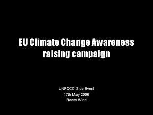 EU Climate Change Awareness raising campaign UNFCCC Side