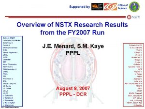 Supported by Office of Science Overview of NSTX