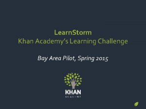 Learn Storm Khan Academys Learning Challenge Bay Area