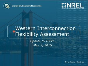 Western Interconnection Flexibility Assessment Update to TEPPC May