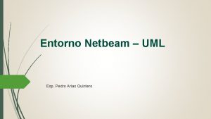 Entorno Netbeam UML Esp Pedro Arias Quintero Descripcin