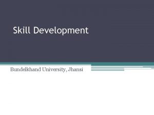 Skill Development Bundelkhand University Jhansi GENERAL WORKFORCE ISSUES