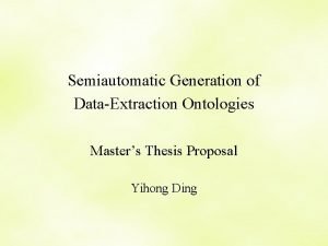 Semiautomatic Generation of DataExtraction Ontologies Masters Thesis Proposal
