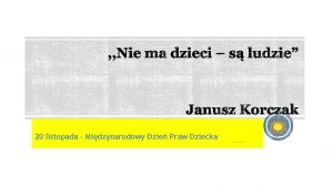 20 listopada Midzynarodowy Dzie Praw Dziecka atyfikowana przez