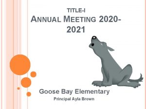 TITLEI ANNUAL MEETING 20202021 Goose Bay Elementary Principal