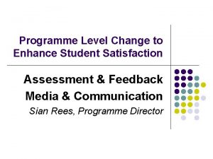 Programme Level Change to Enhance Student Satisfaction Assessment