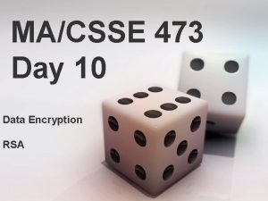 MACSSE 473 Day 10 Data Encryption RSA MACSSE