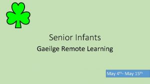 Senior Infants Gaeilge Remote Learning May 4 th