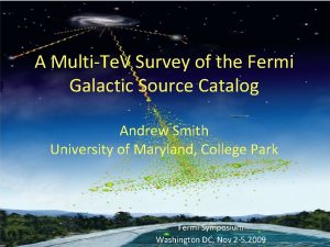 A MultiTe V Survey of the Fermi Galactic