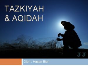 TAZKIYAH AQIDAH Oleh Hasan Bisri IKHLAS Sifat ikhlas
