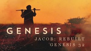 JACOB REBUILT GENESIS 32 Jacob Rebuilt 1 A
