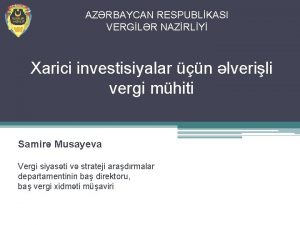 AZRBAYCAN RESPUBLKASI VERGLR NAZRLY Xarici investisiyalar n lverili