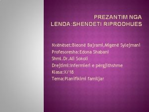 PREZANTIM NGA LENDA SHENDETI RIPRODHUES Nxnset Bleon Bajrami