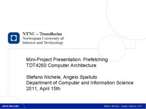 1 MiniProject Presentation Prefetching TDT 4260 Computer Architecture