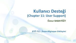 Kullanc Destei Chapter 11 User Support znur BABAYT