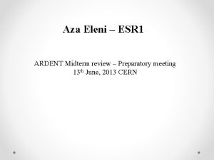 Aza Eleni ESR 1 ARDENT Midterm review Preparatory