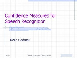 Confidence Measures for Speech Recognition Reza Sadraei Page