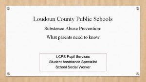 Loudoun County Public Schools Substance Abuse Prevention What