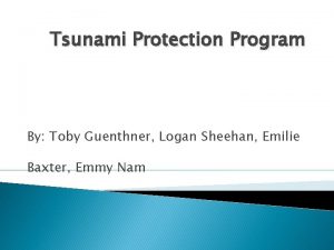 Tsunami Protection Program By Toby Guenthner Logan Sheehan