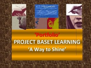 Portfolio PROJECT BASET LEARNING A Way to Shine