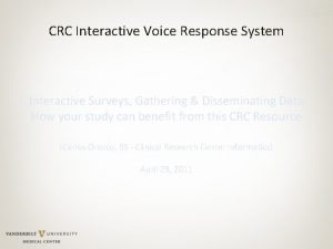 CRC Interactive Voice Response System Interactive Surveys Gathering