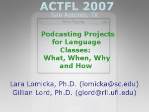 ACTFL 2007 San Antonio TX Podcasting Projects for