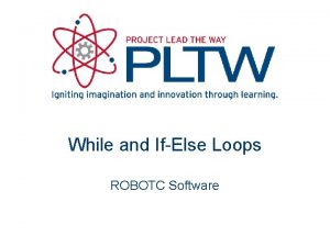 While and IfElse Loops ROBOTC Software While Loops