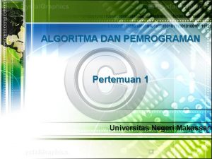 ALGORITMA DAN PEMROGRAMAN Pertemuan 1 Universitas Negeri Makassar