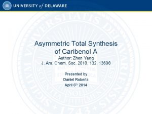 Asymmetric Total Synthesis of Caribenol A Author Zhen